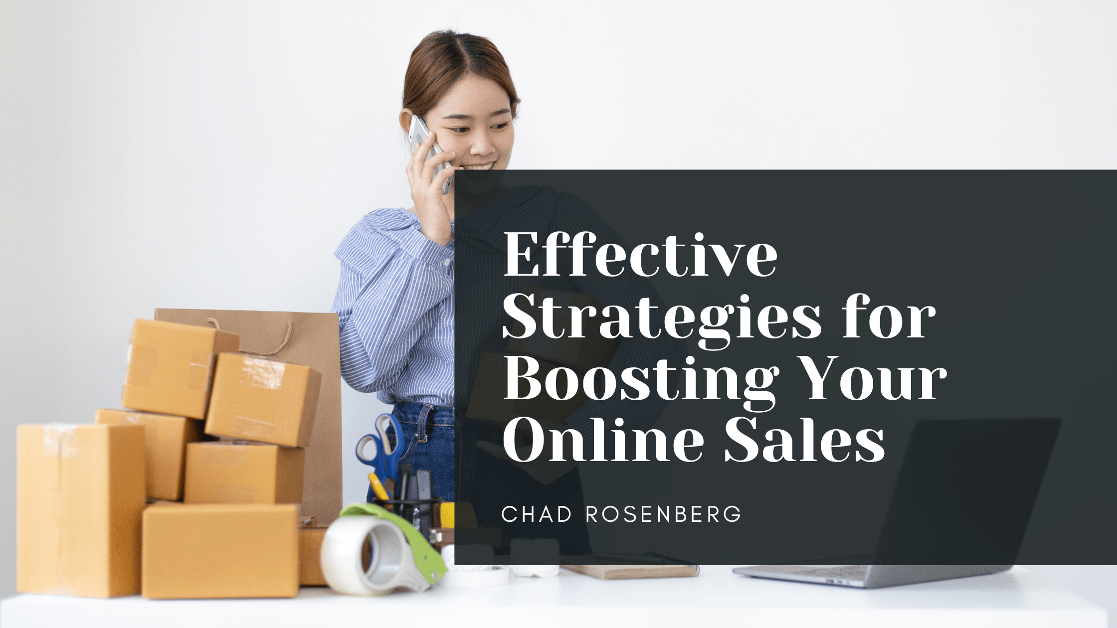 Chad Rosenberg - Effective Strategies for Boosting Your Online Sales-min