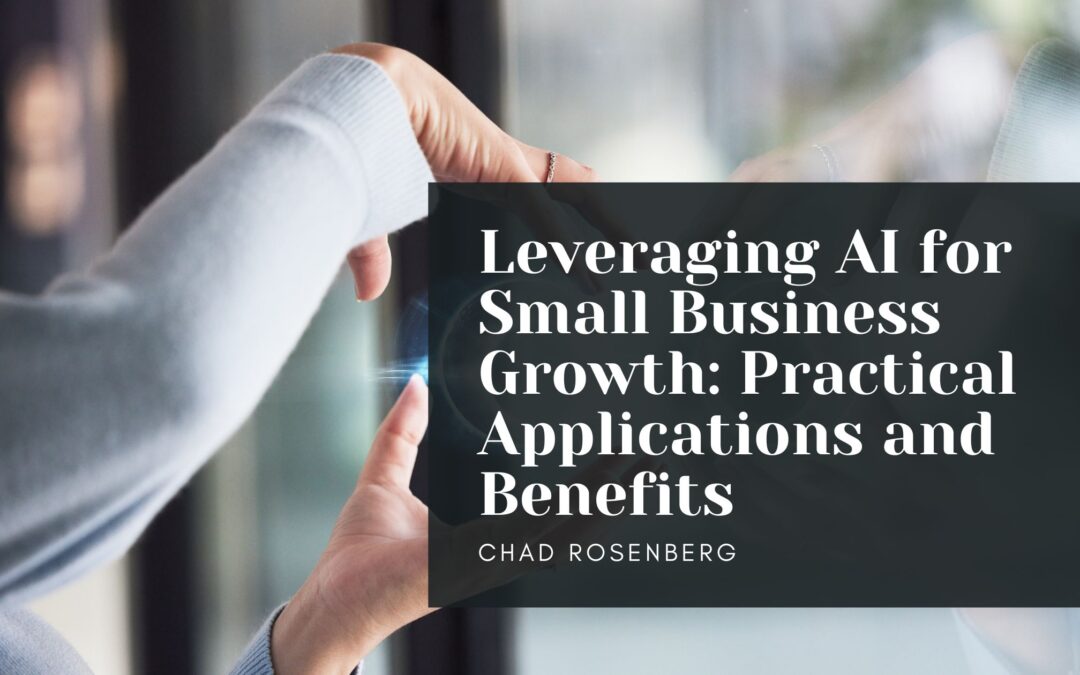 Leveraging AI for Small Business Growth: Practical Applications and Benefits