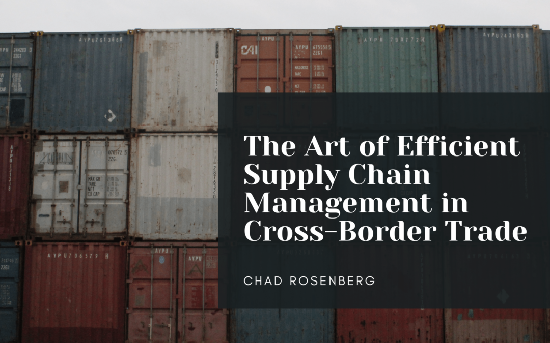 The Art of Efficient Supply Chain Management in Cross-Border Trade