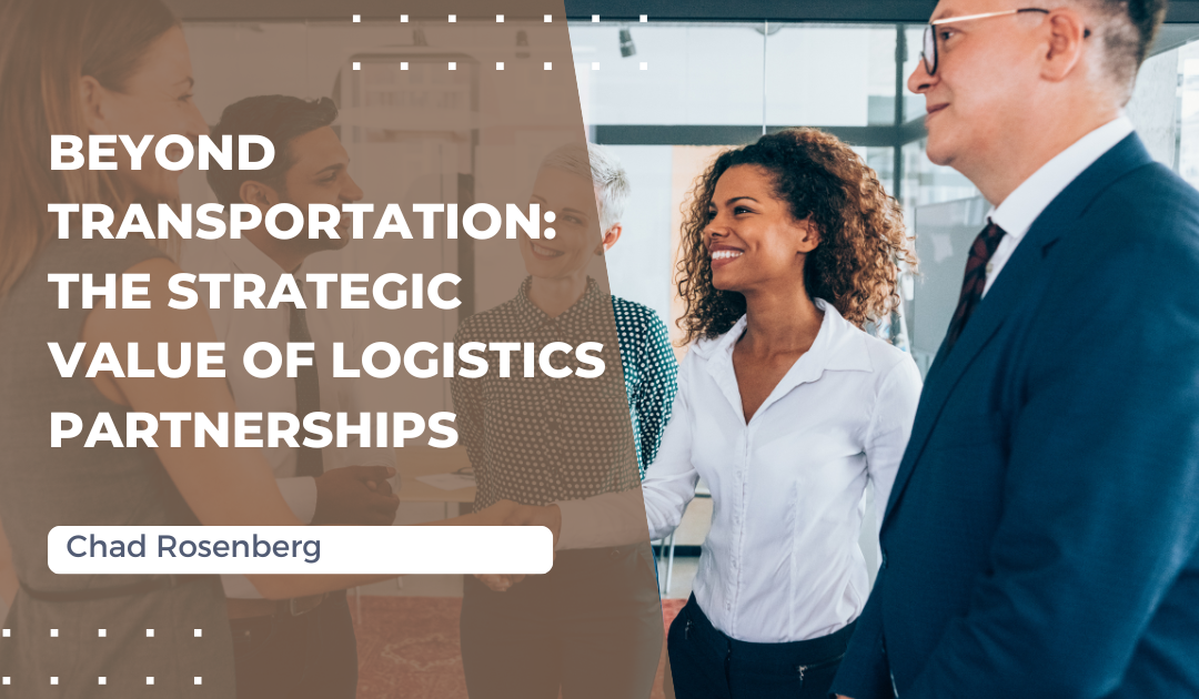 Beyond Transportation: The Strategic Value of Logistics Partnerships